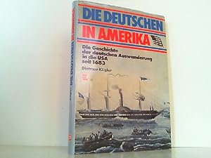 Imagen del vendedor de Die Deutschen in Amerika. Die Geschichte der deutschen Auswanderung seit 1683. a la venta por Antiquariat Ehbrecht - Preis inkl. MwSt.