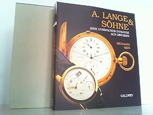 A. Lange & Söhne. Eine Uhrmacher-Dynastie aus Dresden. Herausgegeben von Christian Pfeiffer-Belli.