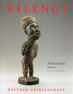 Kilengi. Afrikanische Kunst aus der Sammlung Bareiss. Von Christopher D. Roy. Herausgegeben von C...