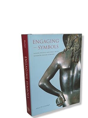 Engaging Symbols: Gender, Politics, and Public Art in Fifteenth-Century Florence