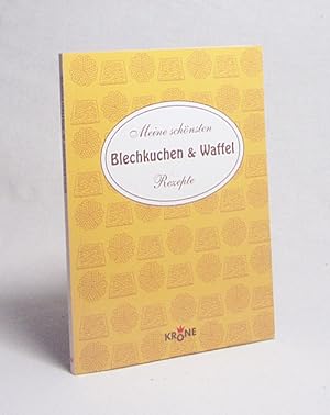 Seller image for Meine schnsten Blechkuchen- & Waffel-Rezepte / ges. von Elisabeth Schmitz for sale by Versandantiquariat Buchegger