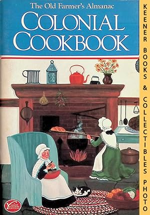 Bild des Verkufers fr The Old Farmer's Almanac Colonial Cookbook zum Verkauf von Keener Books (Member IOBA)