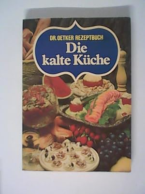 Bild des Verkufers fr Die kalte Kche. Dr. Oetker Rezeptbuch zum Verkauf von ANTIQUARIAT FRDEBUCH Inh.Michael Simon