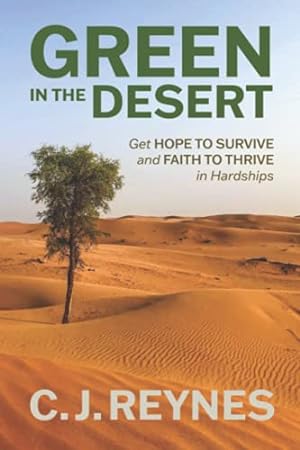 Imagen del vendedor de Green in the Desert: Get Hope to Survive and Faith to Thrive in Hardships a la venta por Reliant Bookstore
