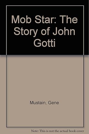 Seller image for Mob Star: The Story of John Gotti for sale by Redux Books