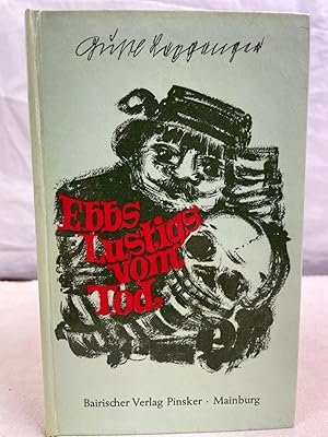 Ebbs Lustig's vom Tod : Altbairische Zweizeiler. [Hrsg.:] Gustl Laxganger. Illustrationen von Han...