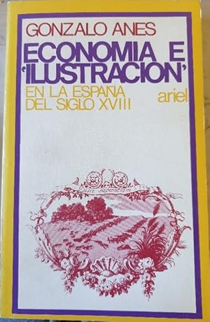 ECONOMIA E ILUSTRACION EN LA ESPAÑA DEL SIGLO XVIII.