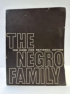 THE NEGRO FAMILY: THE CASE FOR NATIONAL ACTION
