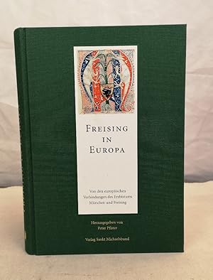 Bild des Verkufers fr Freising in Europa : von den europischen Verbindungen des Erzbistums Mnchen und Freising. hrsg. von Peter Pfister zum Verkauf von Antiquariat Bler