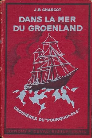 Bild des Verkufers fr Dans la mer du Gronland. Les Croisires du "Pourquoi-Pas ?" zum Verkauf von LIBRAIRIE GIL-ARTGIL SARL