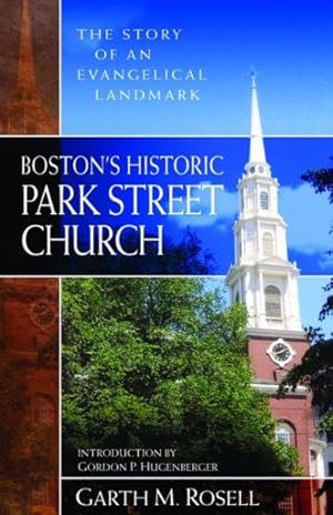 Imagen del vendedor de Boston's Historic Park Street Church : The Story of an Evangelical Landmark a la venta por GreatBookPricesUK