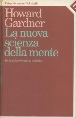 La nuova scienza della mente : storia della rivoluzione cognitiva