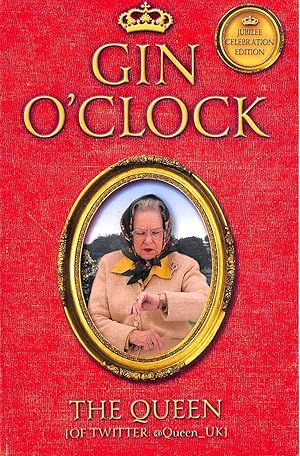 Immagine del venditore per Gin O'Clock: Gin O'clock: Secret diaries from Elizabeth Windsor, HRH @Queen_UK [of Twitter] venduto da M Godding Books Ltd