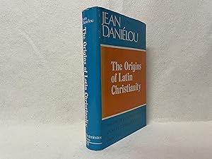The Origins of Latin Christianity (A History of Early Christian Doctrine, vol 3)