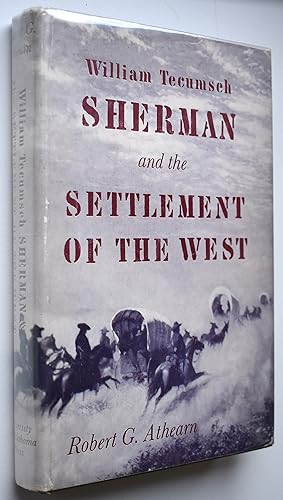 William Tecumseh Sherman And The Settlement Of The West