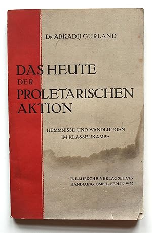 Imagen del vendedor de Das Heute der proletarischen Aktion. Hemmnisse und Wandlungen im Klassenkampf. a la venta por Versandantiquariat Hsl