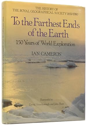 To the Farthest Ends of the Earth. 150 Years of World Exploration. Forewords by David Attenboroug...