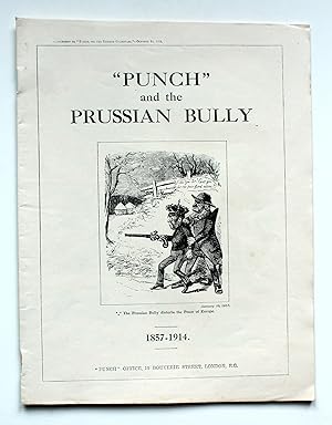 Punch and the Prussian Bully 1857-1914 [Supplement to "Punch", or the London Charivari"-October 1...