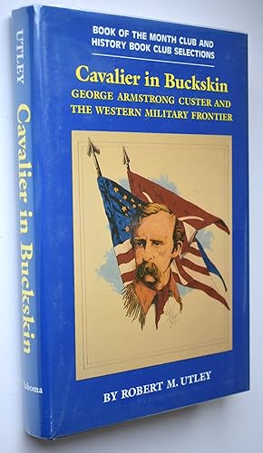 Seller image for CAVALIER IN BUCKSKIN George Armstrong Custer And The Western Military Frontier for sale by Dodman Books