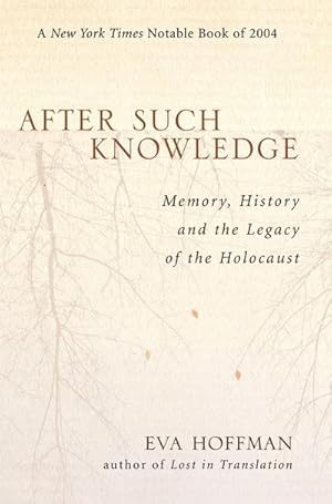 Bild des Verkufers fr After Such Knowledge : Where Memory of the Holocaust Ends and History Begins zum Verkauf von Smartbuy