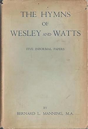 Bild des Verkufers fr The Hymns Of Wesley And Watts: Five Informal Papers. zum Verkauf von WeBuyBooks