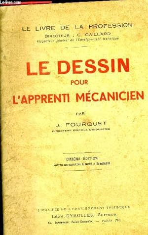 Seller image for Le dessin pour l'apprenti mecanicien - 10e edition - collection le livre de la profession, par C. Caillard- traces geometriques, notions sur les projections, croquis cotes, helice cylindrique. for sale by Le-Livre