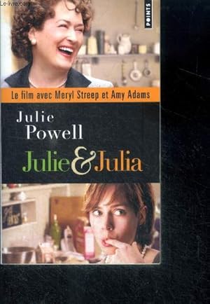 Imagen del vendedor de Julie et julia - sexe, blog et boeuf bourguignon - roman - le film avec meryl streep et amy adams a la venta por Le-Livre