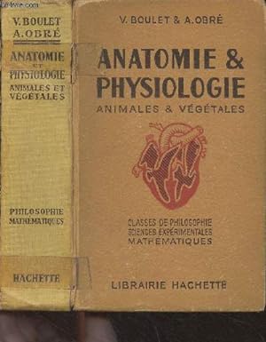 Seller image for Anatomie & physiologie animales et vgtales - Classes de philosophie, sciences exprimentales, mathmatiques for sale by Le-Livre