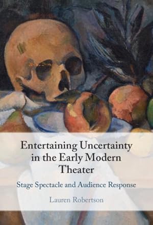 Seller image for Entertaining Uncertainty in the Early Modern Theater : Stage Spectacle and Audience Response for sale by GreatBookPrices