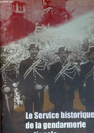 Seller image for Le service historique de la gendarmerie nationale. for sale by Le-Livre