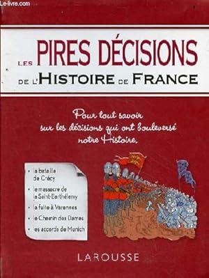 Image du vendeur pour Les pires dcisions de l'histoire de France. mis en vente par Le-Livre