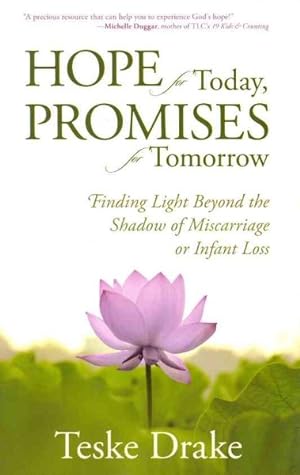 Seller image for Hope for Today, Promises for Tomorrow : Finding Light Beyond the Shadow of Miscarriage or Infant Loss for sale by GreatBookPricesUK