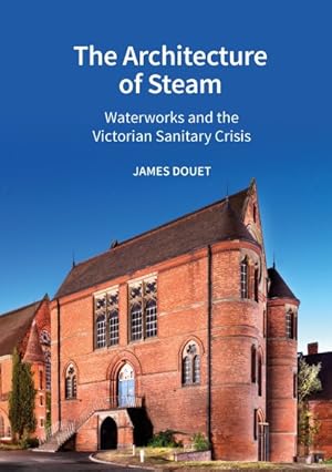 Immagine del venditore per Architecture of Steam : Waterworks and the Victorian Sanitary Crisis venduto da GreatBookPrices