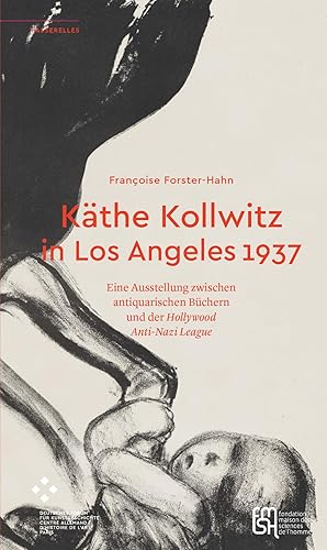 Image du vendeur pour Kthe Kollwitz in Los Angeles 1937 : Eine Ausstellung zwischen antiquarischen Bchern und der Hollywood Anti-Nazi League. PASSERELLES mis en vente par Licus Media