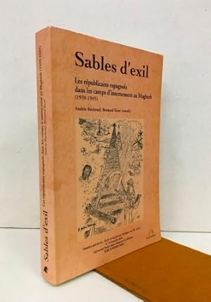 Sables d'exil. Les républicains espagnols dans les camps d'internement au Maghreb (1939-1945).Fir...