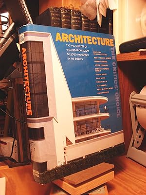 Architecture-The Critics Choice: 150 Masterpieces of Western Architecture Selected and Defined by...