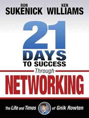 Image du vendeur pour 21 Days to Success Through Networking : The Life and Times of Gnik Rowten mis en vente par GreatBookPrices
