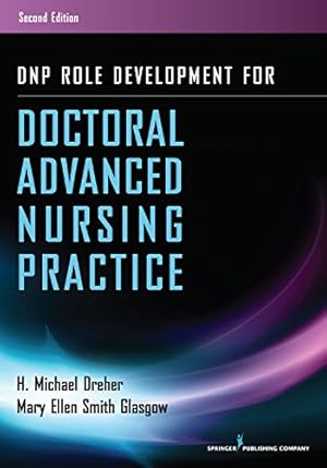 Seller image for DNP Role Development for Doctoral Advanced Nursing Practice, Second Edition by Dreher PhD RN FAAN, H. Michael, Glasgow PhD RN ACNS-BC ANEF FAAN, Mary Ellen Smith [Paperback ] for sale by booksXpress
