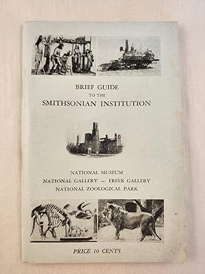 Brief Guide to the Smithsonian Institution National Museum, National Gallery, Freer Gallery, Nati...