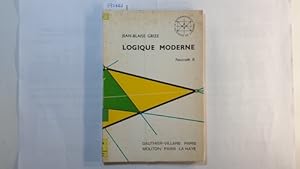 Imagen del vendedor de Logique Moderne Fascule II Logique des propositions et des predicats tables de verite et axiomatisation a la venta por Gebrauchtbcherlogistik  H.J. Lauterbach