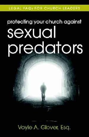 Bild des Verkufers fr Protecting Your Church Against Sexual Predators : Legal Faq for Church Leaders zum Verkauf von GreatBookPrices