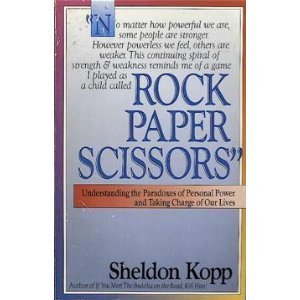 Bild des Verkufers fr Rock Paper Scissors: Understanding the Paradoxes of Personal Power and Taking Charge of Our Lives zum Verkauf von WeBuyBooks