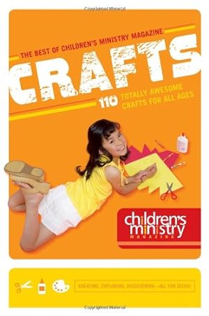 Bild des Verkufers fr Crafts: 110 Totally Awesome Crafts for All Ages (Best of Children's Ministry Magazine) zum Verkauf von WeBuyBooks