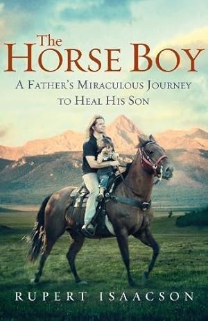 Imagen del vendedor de The Horse Boy: A Father's Miraculous Journey to Heal His Son a la venta por WeBuyBooks