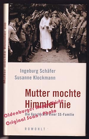 Mutter mochte Himmler nie: Die Geschichte einer SS-Familie - Schäfer, Ingeburg/ Klockmann, Susanne