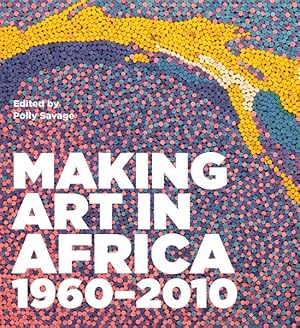 Bild des Verkufers fr Making Art in Africa 1960-2010 zum Verkauf von GreatBookPricesUK