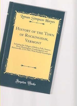 Immagine del venditore per History of the Town of Rockingham, Vermont, Including the Villages of Bellows Falls, Saxtons River, Rockingham, Cambridgeport and Bartonsville, 1753-1907 with Family Genealogies venduto da Mossback Books