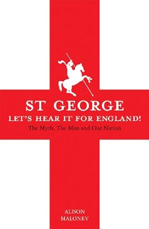 Seller image for St George: Let's Hear it For England! The Myth, The Man and Our Nation for sale by M.Roberts - Books And ??????
