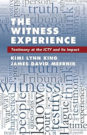 Seller image for The Witness Experience: Testimony at the ICTY and Its Impact by King, Kimi Lynn, Meernik, James David [Paperback ] for sale by booksXpress