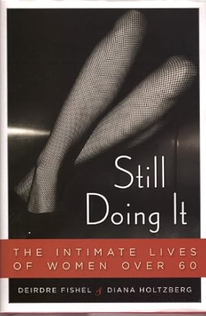 Bild des Verkufers fr Still Doing It: The Intimate Lives of Women over Sixty zum Verkauf von WeBuyBooks